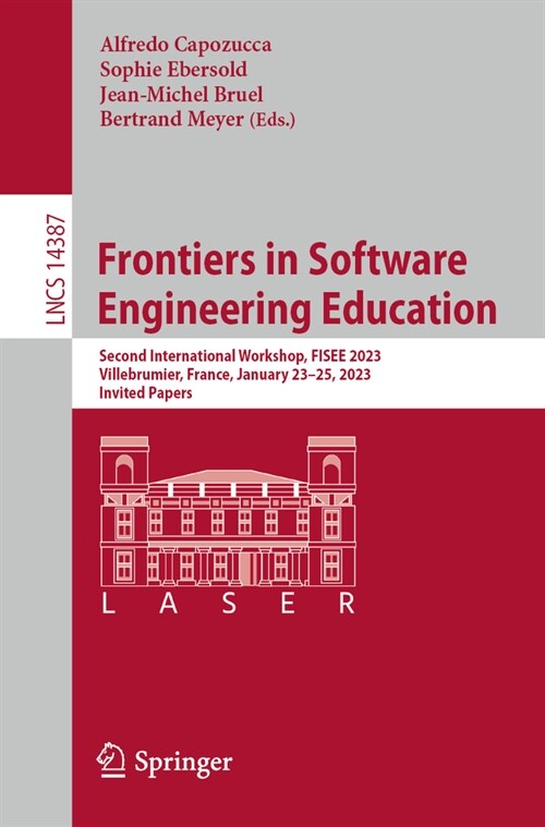 Frontiers in Software Engineering Education: Second International Workshop, Fisee 2023, Villebrumier, France, January 23-25, 2023, Invited Papers (Paperback, 2023)