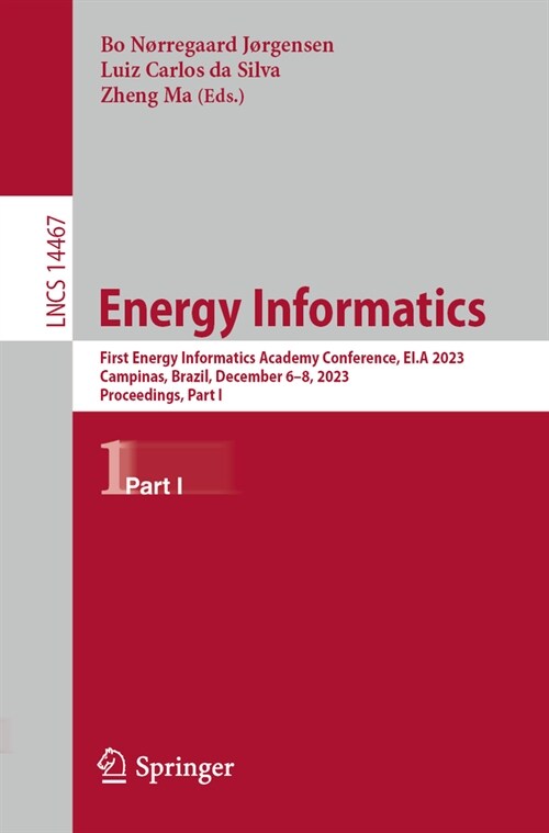 Energy Informatics: Third Energy Informatics Academy Conference, Ei.a 2023, Campinas, Brazil, December 6-8, 2023, Proceedings, Part I (Paperback, 2024)