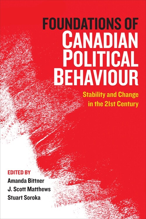 Foundations of Canadian Political Behaviour: Stability and Change in the Twenty-First Century (Paperback)