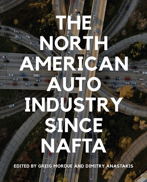 The North American Auto Industry Since NAFTA (Hardcover)