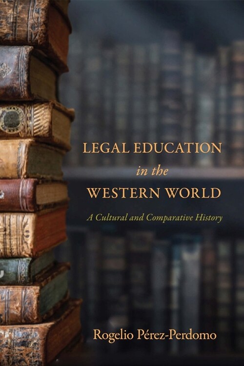 Legal Education in the Western World: A Cultural and Comparative History (Hardcover)