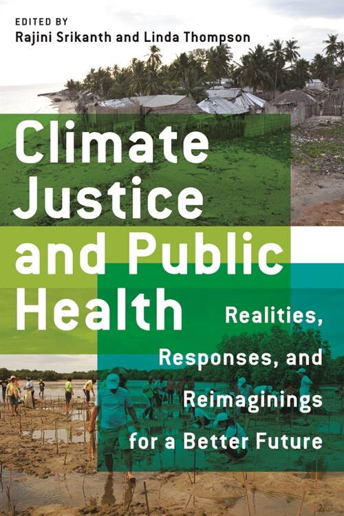 Climate Justice and Public Health: Realities, Responses, and Reimaginings for a Better Future (Paperback)