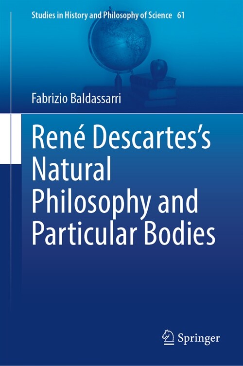 Ren?Descartess Natural Philosophy and Particular Bodies (Hardcover, 2023)