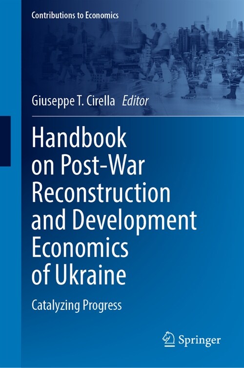 Handbook on Post-War Reconstruction and Development Economics of Ukraine: Catalyzing Progress (Hardcover, 2024)