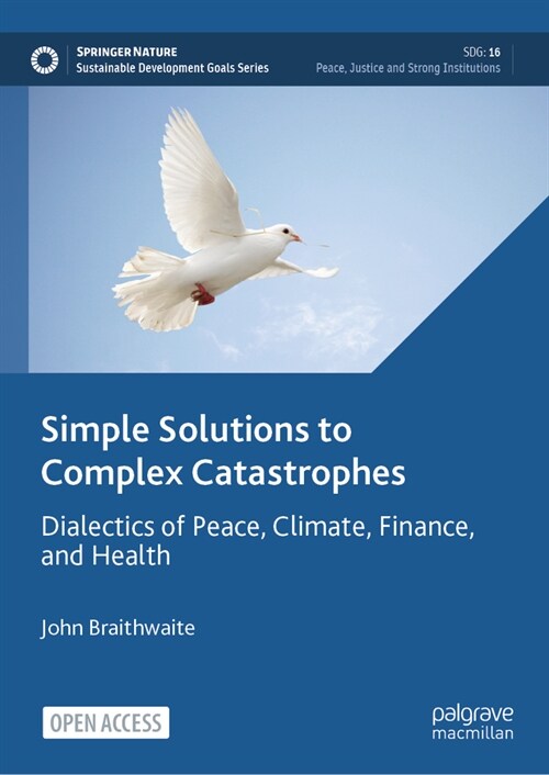 Simple Solutions to Complex Catastrophes: Dialectics of Peace, Climate, Finance, and Health (Hardcover, 2024)