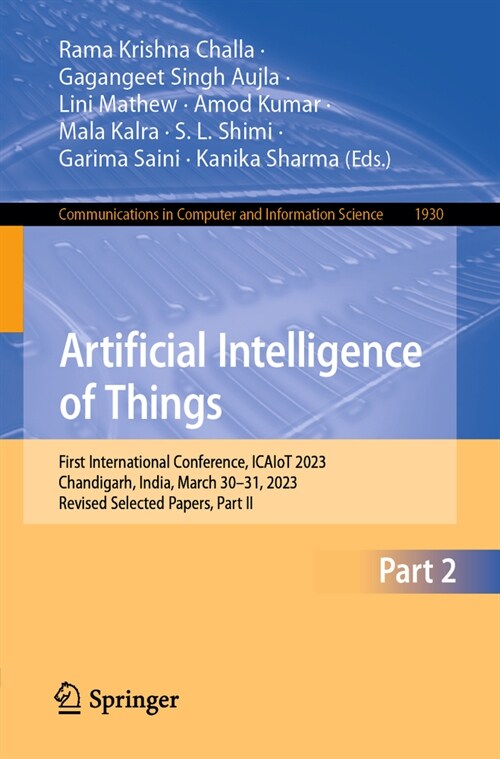 Artificial Intelligence of Things: First International Conference, Icaiot 2023, Chandigarh, India, March 30-31, 2023, Revised Selected Papers, Part II (Paperback, 2024)