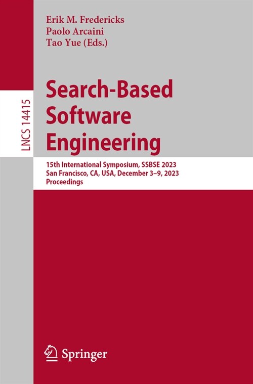 Search-Based Software Engineering: 15th International Symposium, Ssbse 2023, San Francisco, Ca, Usa, December 8, 2023, Proceedings (Paperback, 2024)