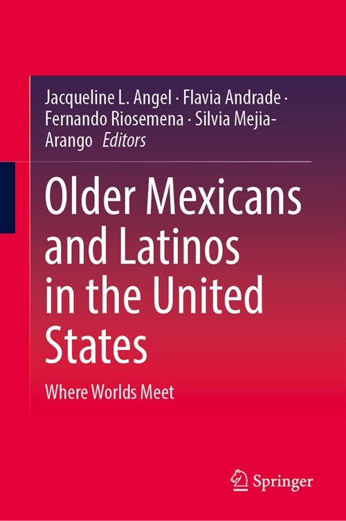 Older Mexicans and Latinos in the United States: Where Worlds Meet (Hardcover, 2023)
