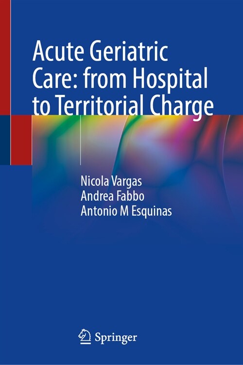 Acute Geriatric Care: From Hospital to Territorial Charge (Hardcover, 2023)
