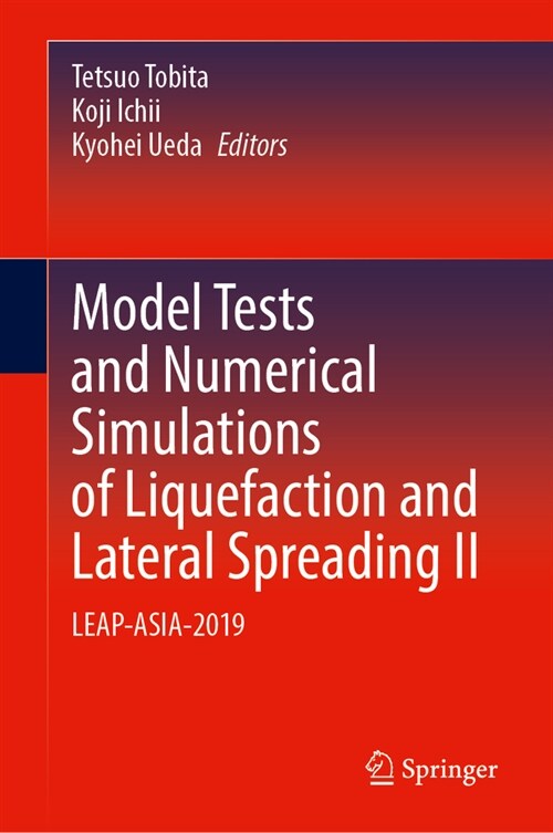 Model Tests and Numerical Simulations of Liquefaction and Lateral Spreading II: Leap-Asia-2019 (Hardcover, 2024)