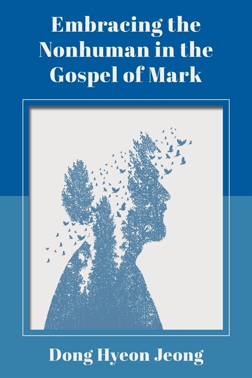 Embracing the Nonhuman in the Gospel of Mark (Paperback)