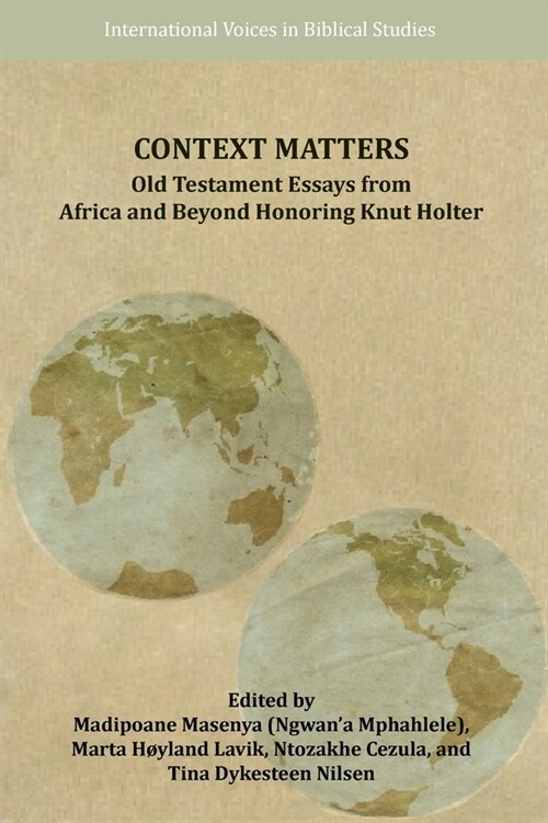 Context Matters: Old Testament Essays from Africa and Beyond Honoring Knut Holter (Paperback)