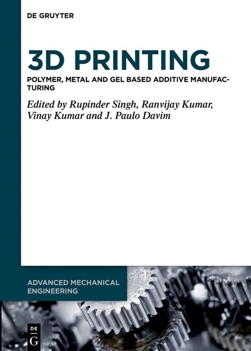 3D Printing: Polymer, Metal and Gel Based Additive Manufacturing (Hardcover)