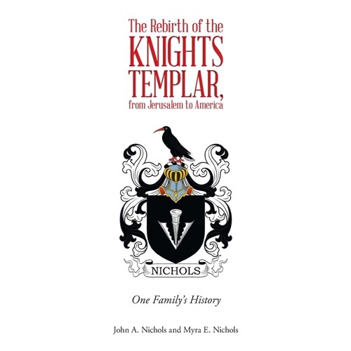 The Rebirth of the Knights Templar, from Jerusalem to America: One Familys History (Paperback)