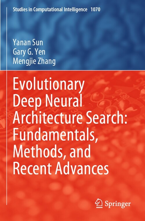 Evolutionary Deep Neural Architecture Search: Fundamentals, Methods, and Recent Advances (Paperback, 2023)