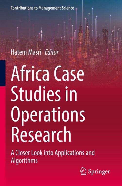 Africa Case Studies in Operations Research: A Closer Look Into Applications and Algorithms (Paperback, 2022)