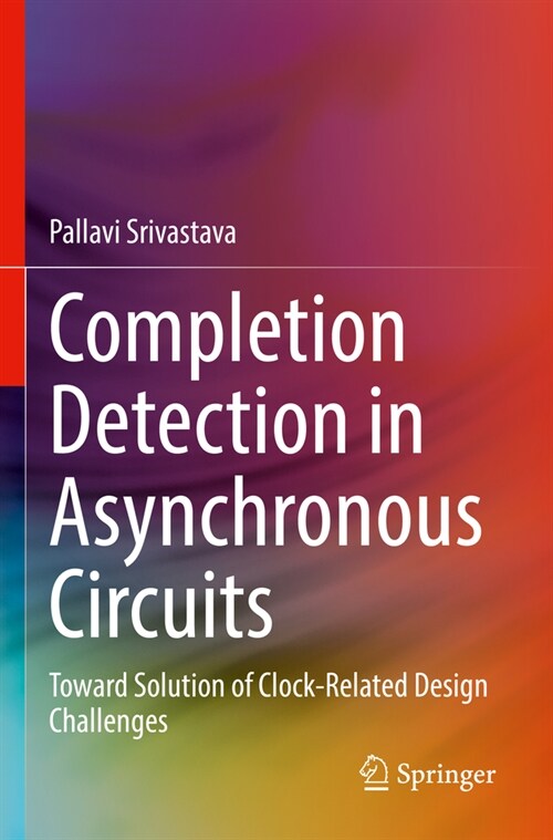 Completion Detection in Asynchronous Circuits: Toward Solution of Clock-Related Design Challenges (Paperback, 2022)