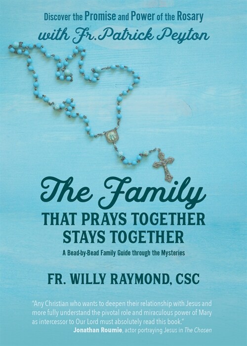 The Family That Prays Together Stays Together: Discover the Promise and Power of the Rosary with Fr. Patrick Peyton (Paperback)