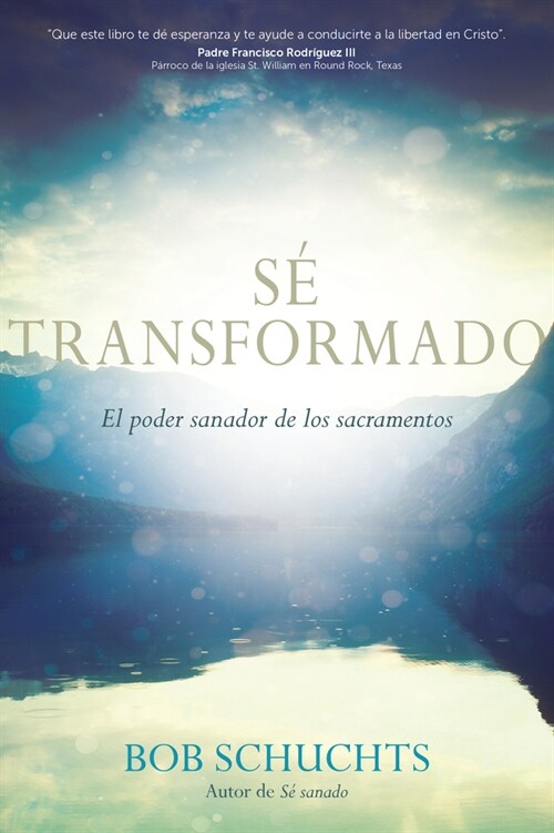 S?Transformado: El Poder Sanador de Los Sacramentos (Paperback)