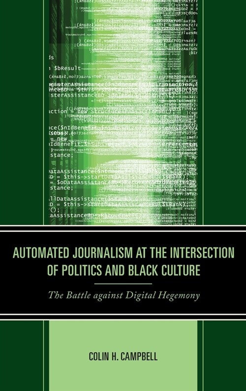 Automated Journalism at the Intersection of Politics and Black Culture: The Battle Against Digital Hegemony (Hardcover)