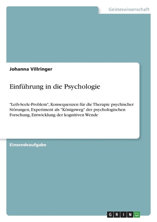 Einf?rung in die Psychologie: Leib-Seele-Problem, Konsequenzen f? die Therapie psychischer St?ungen, Experiment als K?igsweg der psychologisc (Paperback)