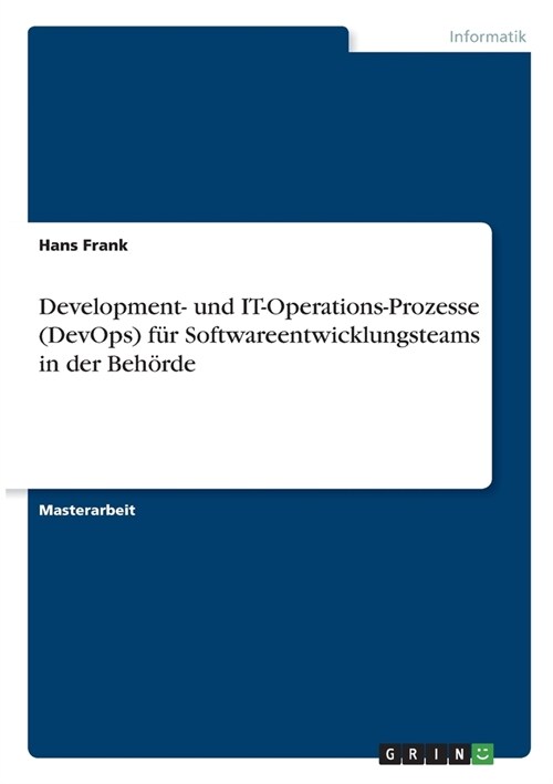 Development- und IT-Operations-Prozesse (DevOps) f? Softwareentwicklungsteams in der Beh?de (Paperback)
