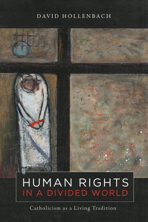 Human Rights in a Divided World: Catholicism as a Living Tradition (Hardcover)