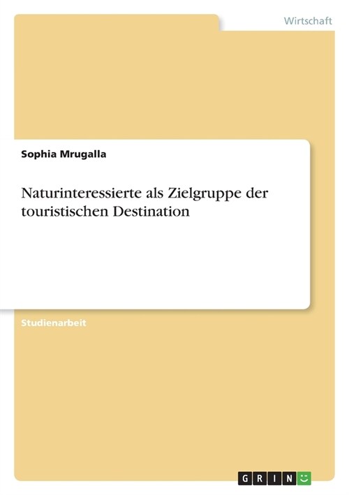 Naturinteressierte als Zielgruppe der touristischen Destination (Paperback)