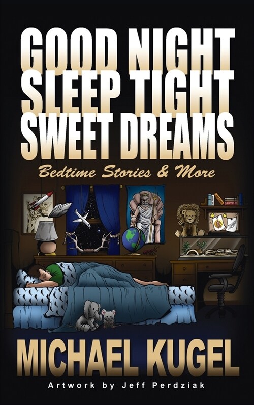 Good Night, Sleep Tight, Sweet Dreams: Bedtime Stories and More (Hardcover)