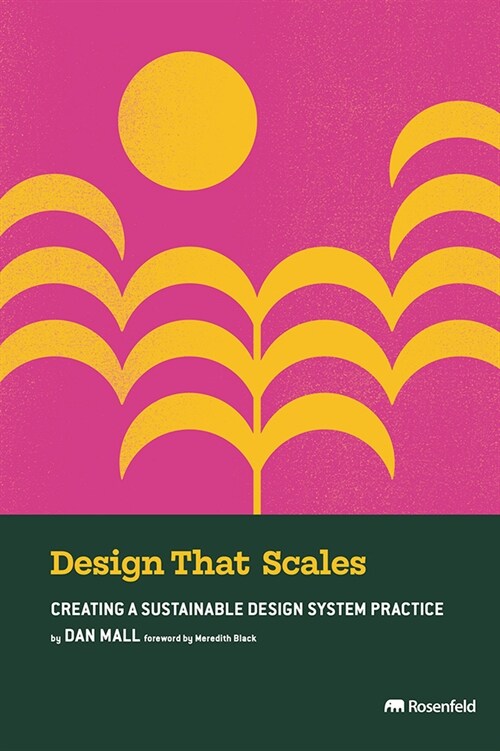 Design That Scales: Creating a Sustainable Design System Practice (Paperback)