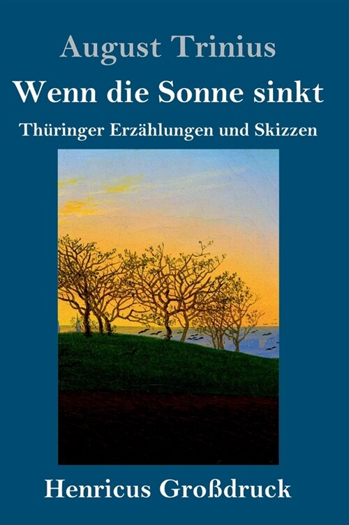 Wenn die Sonne sinkt (Gro?ruck): Th?inger Erz?lungen und Skizzen (Hardcover)