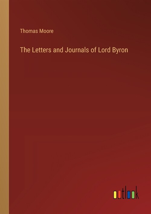 The Letters and Journals of Lord Byron (Paperback)