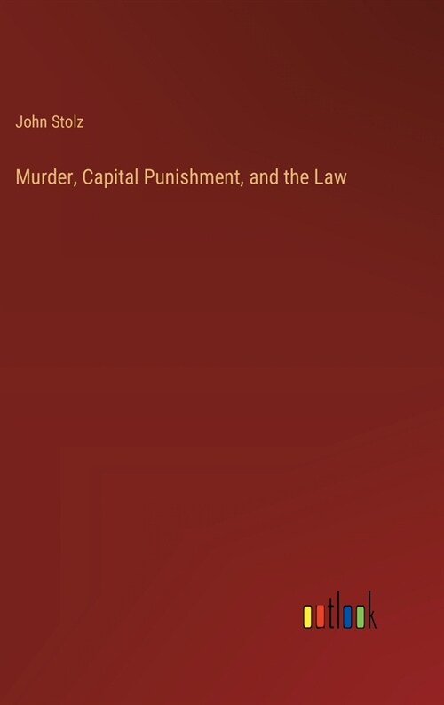 Murder, Capital Punishment, and the Law (Hardcover)