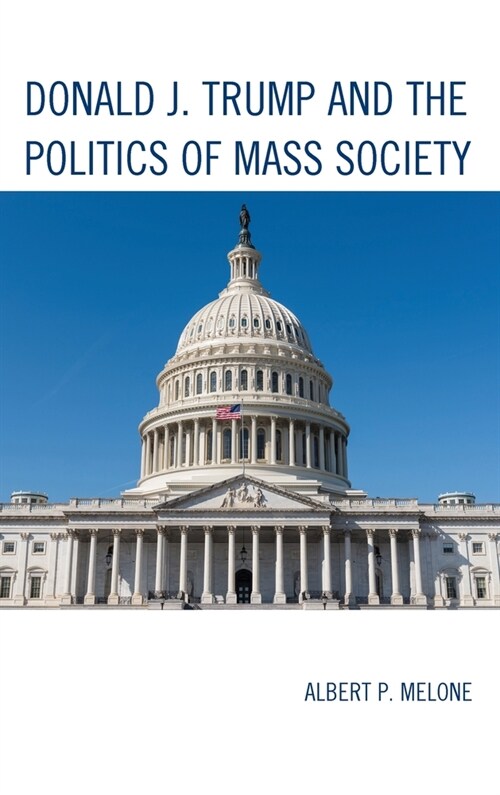 Donald J. Trump and the Politics of Mass Society (Hardcover)