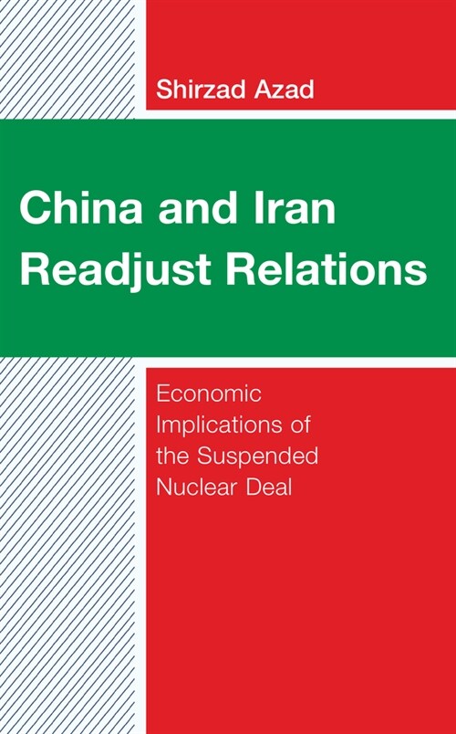 China and Iran Readjust Relations: Economic Implications of the Suspended Nuclear Deal (Hardcover)