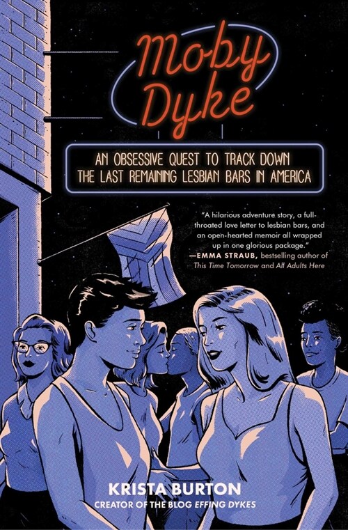 Moby Dyke: An Obsessive Quest to Track Down the Last Remaining Lesbian Bars in America (Paperback)