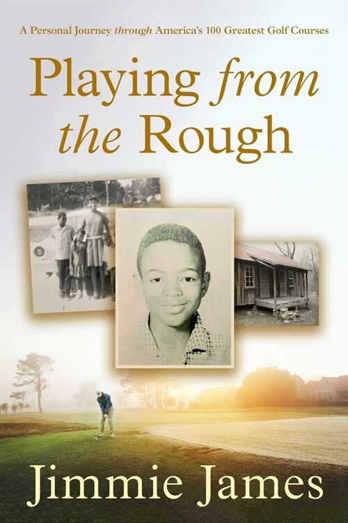 Playing from the Rough: A Personal Journey Through Americas 100 Greatest Golf Courses (Hardcover)