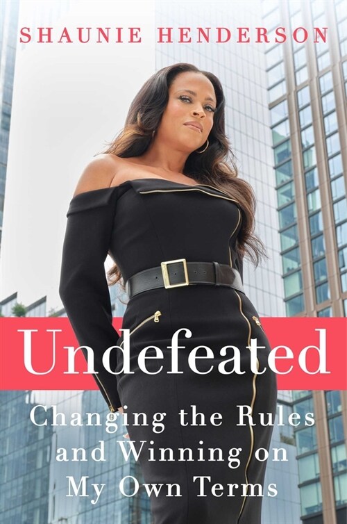 Undefeated: Changing the Rules and Winning on My Own Terms (Hardcover)