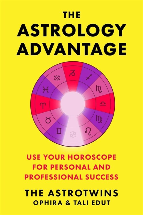 The Astrology Advantage: Use Your Horoscope for Personal and Professional Success (Hardcover)