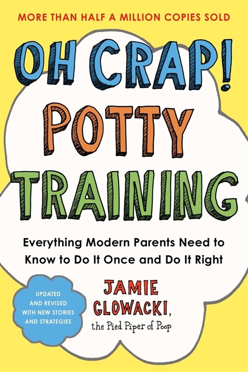 Oh Crap! Potty Training: Everything Modern Parents Need to Know to Do It Once and Do It Right (Paperback)