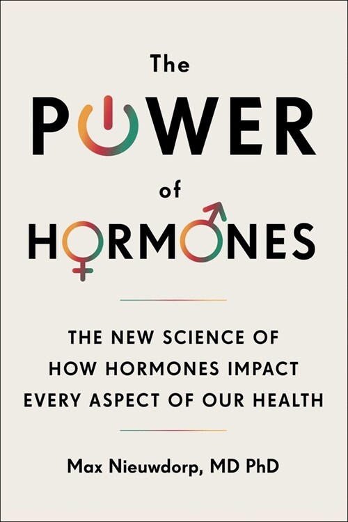 The Power of Hormones: The New Science of How Hormones Impact Every Aspect of Our Health (Paperback)