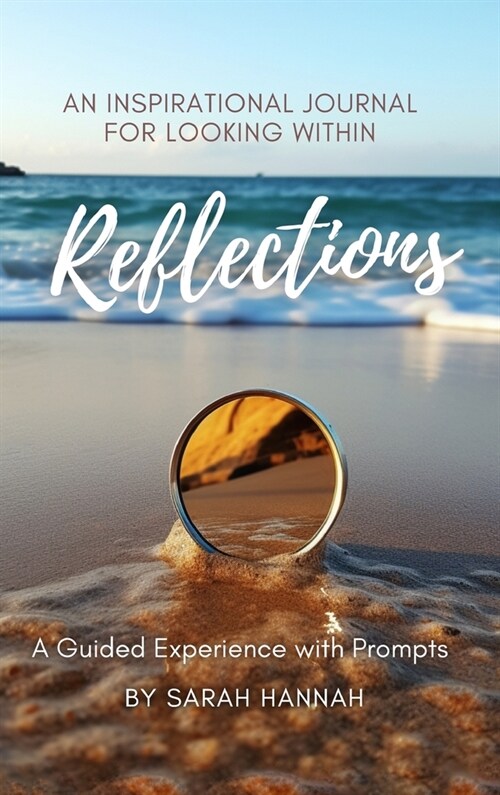 Reflections: An Inspirational Journal For Looking Within (Hardcover)