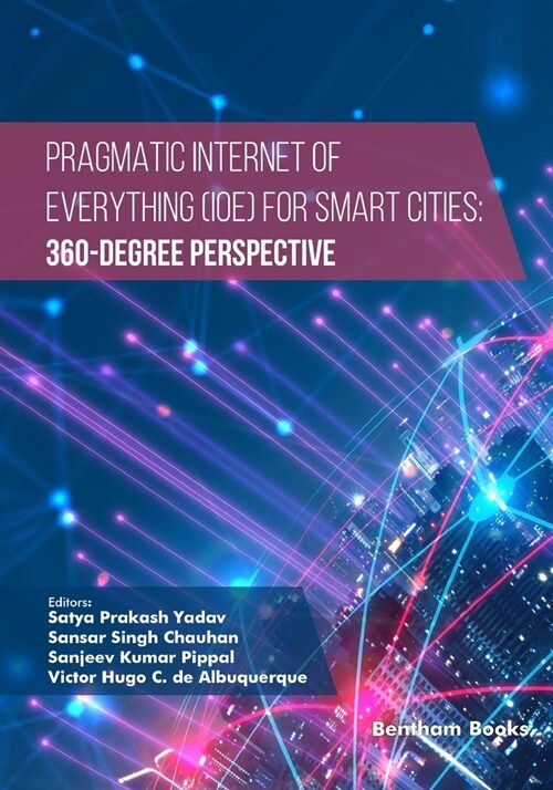 Pragmatic Internet of Everything (IOE) for Smart Cities: 360-Degree Perspective (Paperback)