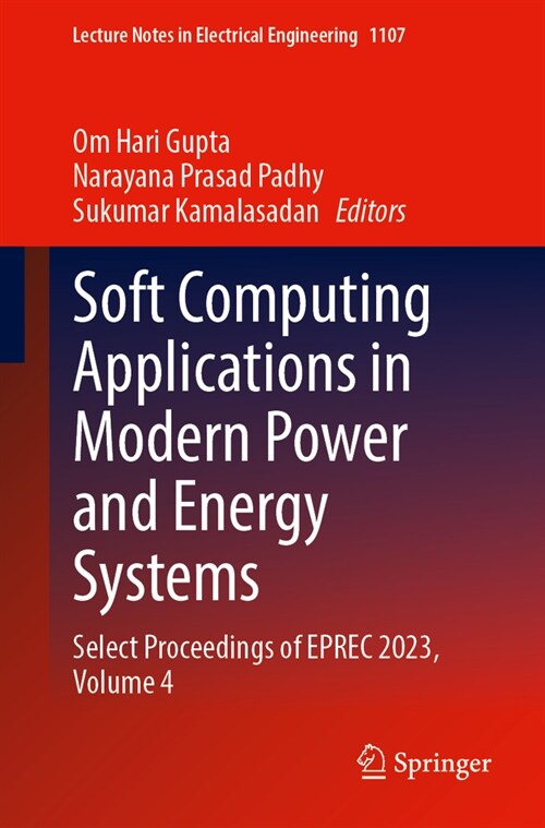 Soft Computing Applications in Modern Power and Energy Systems: Select Proceedings of Eprec 2023, Volume 4 (Paperback, 2024)