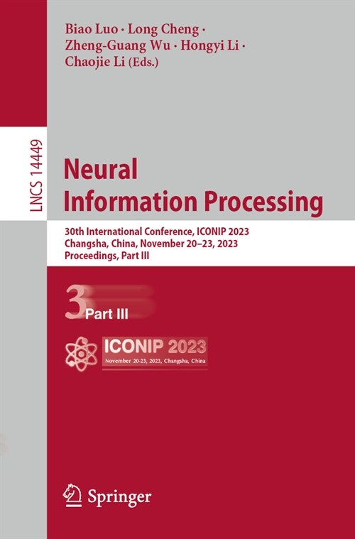 Neural Information Processing: 30th International Conference, Iconip 2023, Changsha, China, November 20-23, 2023, Proceedings, Part III (Paperback, 2024)