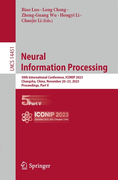 Neural Information Processing: 30th International Conference, Iconip 2023, Changsha, China, November 20-23, 2023, Proceedings, Part V (Paperback, 2024)