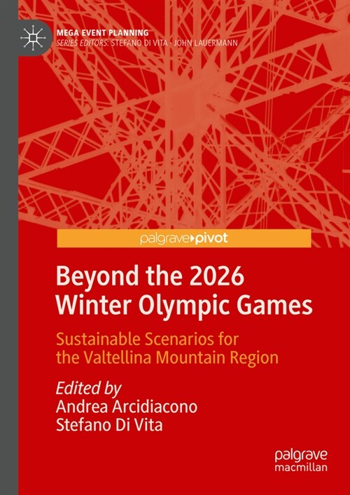 Beyond the 2026 Winter Olympic Games: Sustainable Scenarios for the Valtellina Mountain Region (Hardcover, 2024)