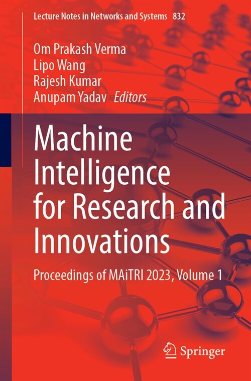 Machine Intelligence for Research and Innovations: Proceedings of Maitri 2023, Volume 1 (Paperback, 2024)