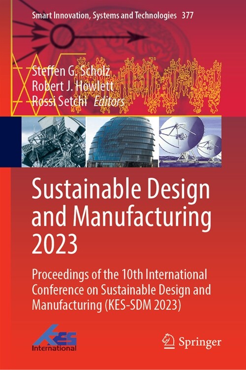 Sustainable Design and Manufacturing 2023: Proceedings of the 10th International Conference on Sustainable Design and Manufacturing (Kes-Sdm 2023) (Hardcover, 2024)