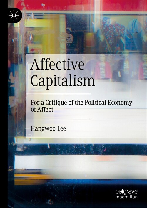 Affective Capitalism: For a Critique of the Political Economy of Affect (Hardcover, 2023)